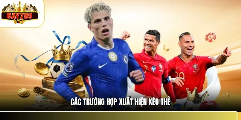 Các trường hợp xuất hiện kèo thẻ
