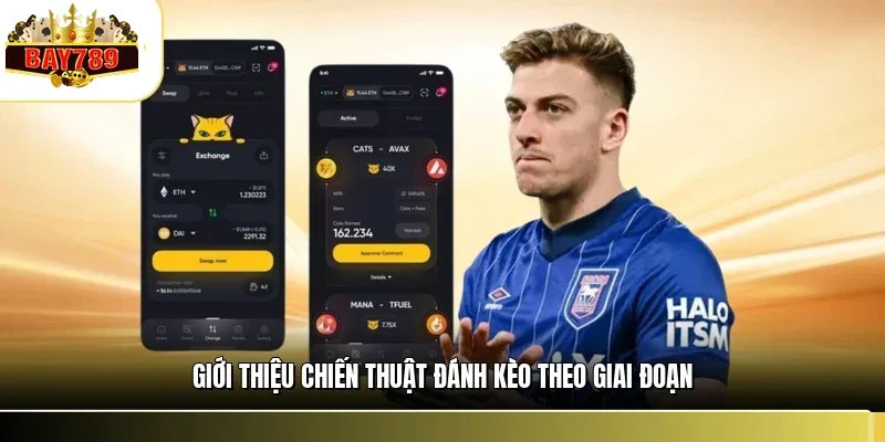 Giới thiệu chiến thuật đánh kèo theo giai đoạn