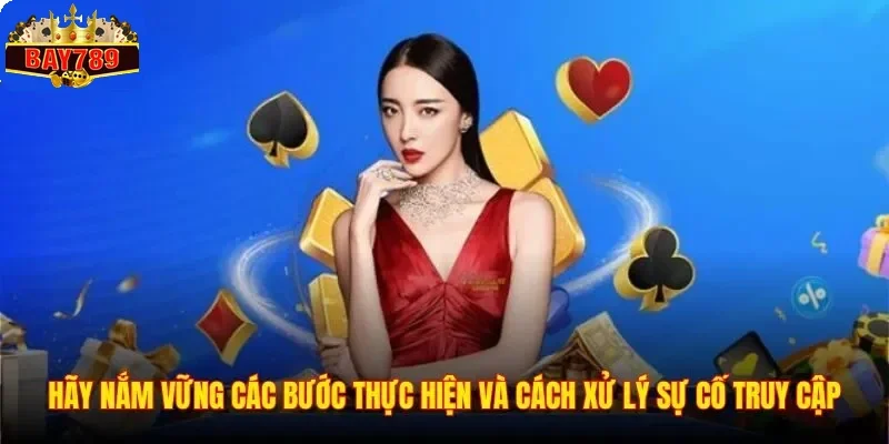 Hãy nắm vững các bước thực hiện và cách xử lý sự cố truy cập
