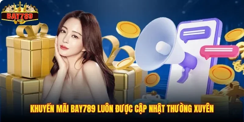 Khuyến mãi BAY789 luôn được cập nhật thường xuyên
