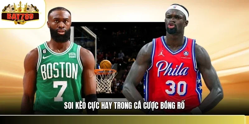 Soi kèo cực hay trong cá cược bóng rổ